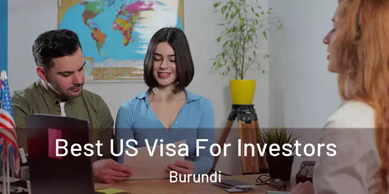  Best US Visa For Investors Burundi