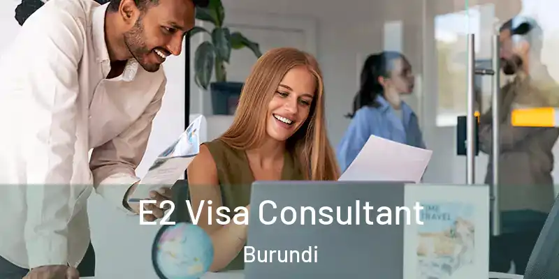  E2 Visa Consultant Burundi