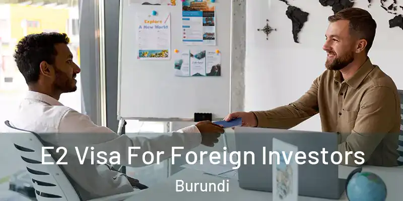  E2 Visa For Foreign Investors Burundi