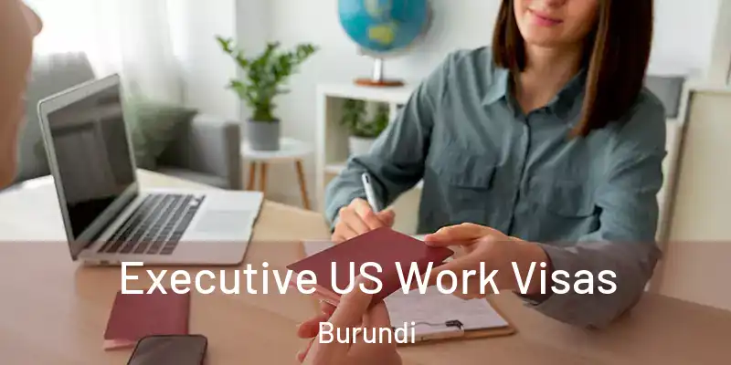  Executive US Work Visas Burundi