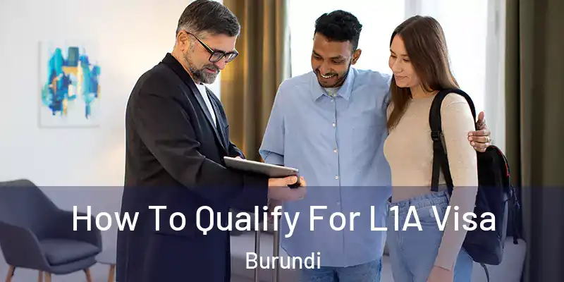  How To Qualify For L1A Visa Burundi