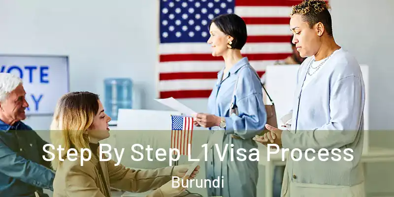  Step By Step L1 Visa Process Burundi