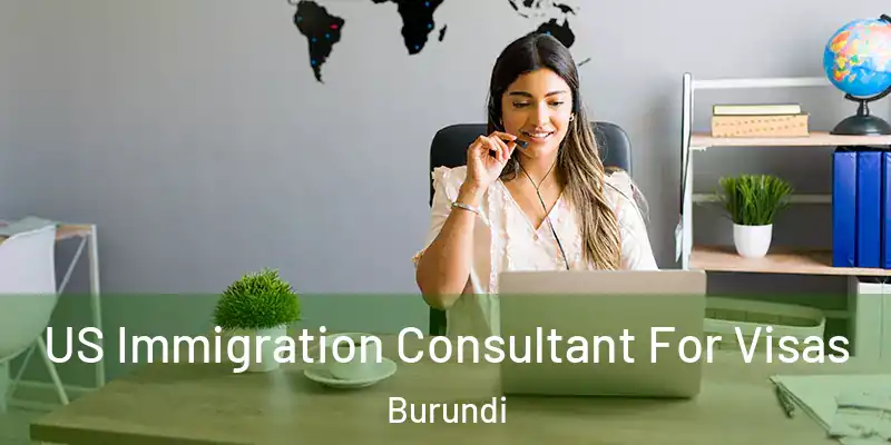  US Immigration Consultant For Visas Burundi