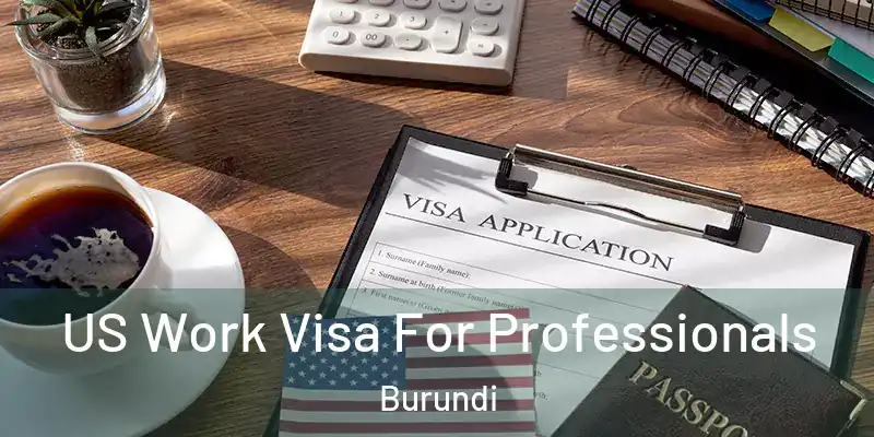  US Work Visa For Professionals Burundi