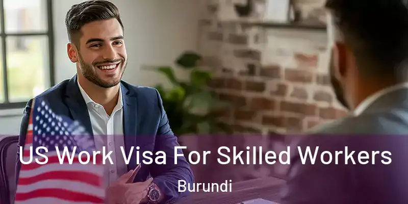  US Work Visa For Skilled Workers Burundi