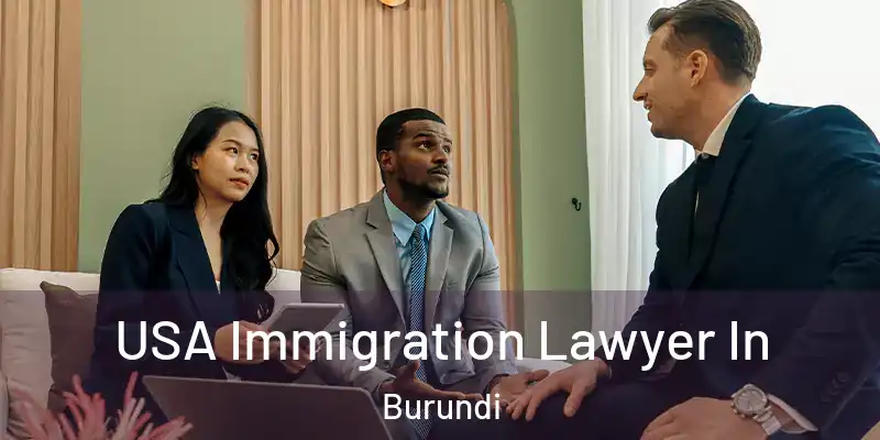  USA Immigration Lawyer In Burundi